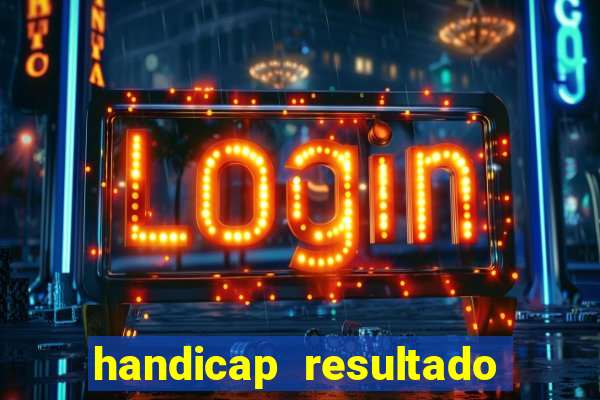 handicap resultado final - 2